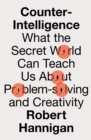 Counter-Intelligence : What the Secret World Can Teach Us About Problem-solving and Creativity - eBook