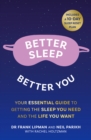 Better Sleep, Better You : Your No Stress Guide for Getting the Sleep You Need, and the Life You Want - Book