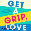 Get a Grip, Love - eAudiobook