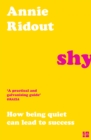 Shy : How Being Quiet Can Lead to Success - Book