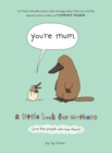 You’re Mum : A Little Book for Mothers (and the People Who Love Them) - Book