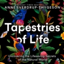 Tapestries of Life : Uncovering the Lifesaving Secrets of the Natural World - eAudiobook