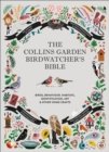 The Collins Garden Birdwatcher's Bible : A Practical Guide to Identifying and Understanding Garden Birds - Book