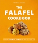 The Falafel Cookbook : Over 60 Fantastic Falafel Recipes to Feast on! - Book
