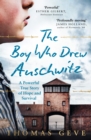 The Boy Who Drew Auschwitz : A Powerful True Story of Hope and Survival - Book