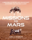 Missions to Mars : A New Era of Rover and Spacecraft Discovery on the Red Planet - eBook