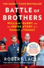 Battle of Brothers : William, Harry and the Inside Story of a Family in Tumult - Book