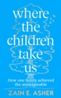 Where the Children Take Us: How One Family Achieved the Unimaginable - eBook