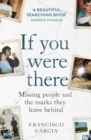 If You Were There : Missing People and the Marks They Leave Behind - Book