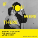 If You Were There : Missing People and the Marks They Leave Behind - eAudiobook