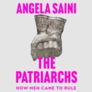 The Patriarchs : How Men Came to Rule - eAudiobook