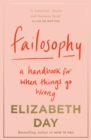 Failosophy : A Handbook For When Things Go Wrong - eBook