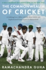 The Commonwealth of Cricket : A Lifelong Love Affair with the Most Subtle and Sophisticated Game Known to Humankind - eBook