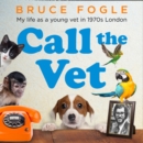 Call the Vet : My Life as a Young Vet in 1970s London - eAudiobook