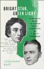 Bright Star, Green Light : The Beautiful and Damned Lives of John Keats and F. Scott Fitzgerald - Book