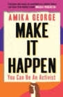 Make it Happen : You Can be an Activist - Book