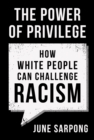 The Power of Privilege : How White People Can Challenge Racism - Book