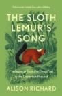 The Sloth Lemur's Song: Madagascar from the Deep Past to the Uncertain Present - eBook