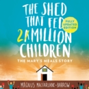 The Shed That Fed 2 Million Children : The Extraordinary Story of Mary's Meals - eAudiobook