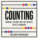 Counting : Humans, History and the Infinite Lives of Numbers - eAudiobook