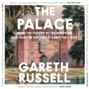 The Palace : From the Tudors to the Windsors, 500 Years of History at Hampton Court - eAudiobook