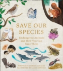 Save Our Species: Endangered Animals and How You Can Save Them - eBook
