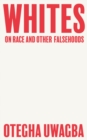 Whites : On Race and Other Falsehoods - Book
