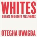 Whites: On Race and Other Falsehoods - eAudiobook