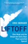 Liftoff : Elon Musk and the Desperate Early Days That Launched Spacex - Book