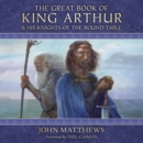 The Great Book of King Arthur and His Knights of the Round Table : A New Morte D'Arthur - eAudiobook