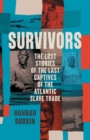 Survivors : The Lost Stories of the Last Captives of the Atlantic Slave Trade - Book