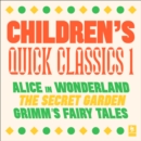 Quick Classics Collection: Children’s 1 : Alice in Wonderland, the Secret Garden, Grimm's Fairy Tales - eAudiobook