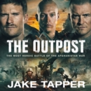 The Outpost : The Most Heroic Battle of the Afghanistan War - eAudiobook