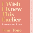 I Wish I Knew This Earlier: Lessons on Love - eAudiobook