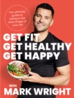 Get Fit, Get Healthy, Get Happy : The Ultimate Guide to Being in the Best Shape of Your Life - Book