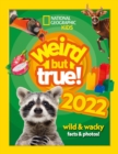 Weird but true! 2022 : Wild and Wacky Facts & Photos! - Book