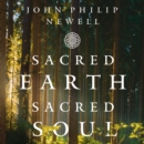 Sacred Earth, Sacred Soul: A Celtic Guide to Listening to Our Souls and Saving the World - eAudiobook