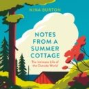 Notes from a Summer Cottage : The Intimate Life of the Outside World - eAudiobook