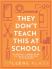 They Don't Teach This at School: Essential knowledge to tackle everyday challenges - eBook