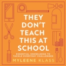 They Don't Teach This at School : Essential knowledge to tackle everyday challenges - eAudiobook