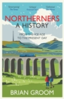 Northerners : A History, from the Ice Age to the Present Day - eBook