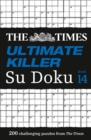 The Times Ultimate Killer Su Doku Book 14 : 200 of the Deadliest Su Doku Puzzles - Book