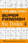 The Times Super Fiendish Su Doku Book 9 : 200 Challenging Puzzles - Book