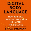 Digital Body Language : How to Build Trust and Connection, No Matter the Distance - eAudiobook