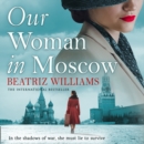Our Woman in Moscow - eAudiobook