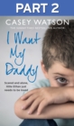 I Want My Daddy: Part 2 of 3 - eBook