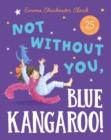 Not Without You, Blue Kangaroo - eBook