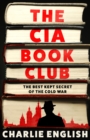 The CIA Book Club : The Best-Kept Secret of the Cold War - Book