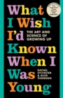 What I Wish I'd Known When I Was Young: The Art and Science of Growing Up - eBook