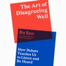 The Art of Disagreeing Well: How Debate Teaches Us to Listen and Be Heard - eAudiobook